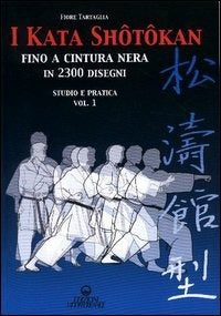I Kata Shotokan Fino A Cintura Nera In 2300 Disegni. Studio E Pratica (di Fiore Tartaglia - Ed. Edizioni Mediterranee)