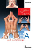 I Nuovi Mudra. Gesti Sacri Di Energia (di Gertrud Hirschi - Ed. Edizioni Mediterranee)