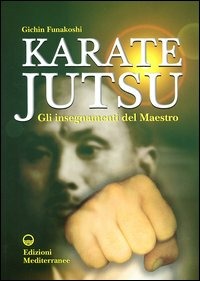 Karate Jutsu. Gli Insegnamenti Del Maestro (di Gichin Funakoshi - Ed. Edizioni Mediterranee)