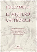 Il Mistero Delle Cattedrali (di Fulcanelli - Ed. Edizioni Mediterranee)