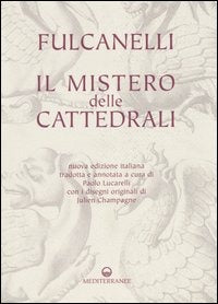 Il Mistero Delle Cattedrali (di Fulcanelli - Ed. Edizioni Mediterranee)