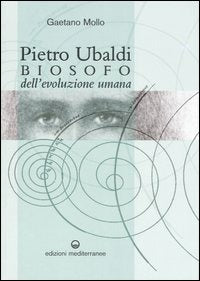 Pietro Ubaldi Biosofo Dell'evol. Umana (di Gaetano Mollo - Ed. Edizioni Mediterranee)