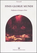 Finis Gloriae Mundi. Ediz. Illustrata (di Fulcanelli - Ed. Edizioni Mediterranee)