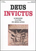 Deus Invictus. Le Religioni E La Fine Del Mondo Antico (di Franz Altheim - Ed. Edizioni Mediterranee)