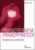 Pranoterapia E Prano-Pratica. Tecniche Avanzate (di Gabriele Laguzzi - Ed. Edizioni Mediterranee)