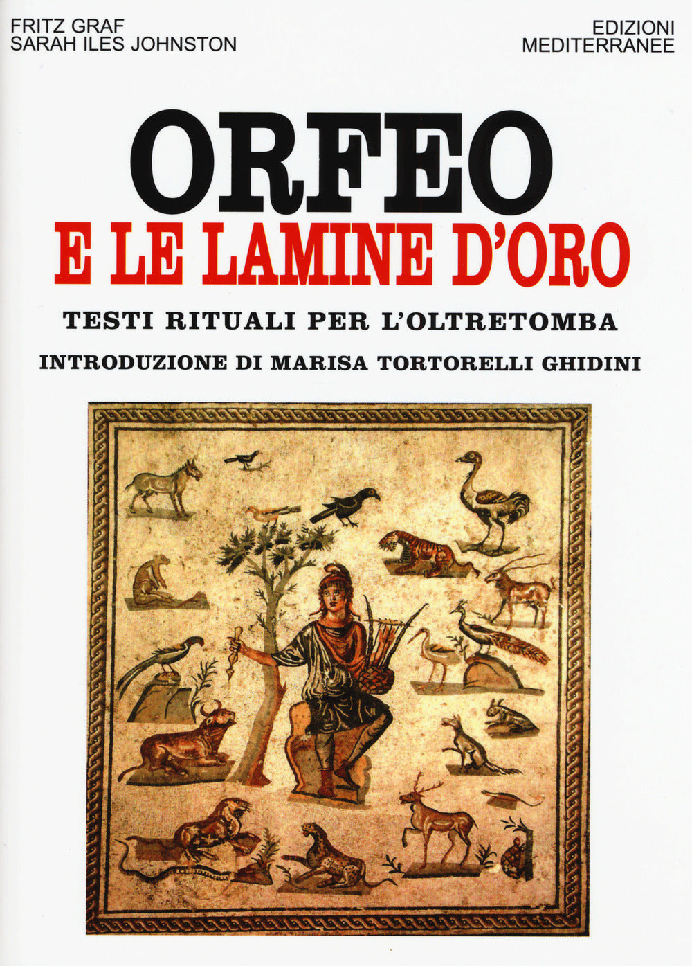 Orfeo E Le Lamine D'oro. Testi Rituali Per L'oltretomba (di Fritz Graf / Johnston Sarah Iles - Ed. Edizioni Mediterranee)