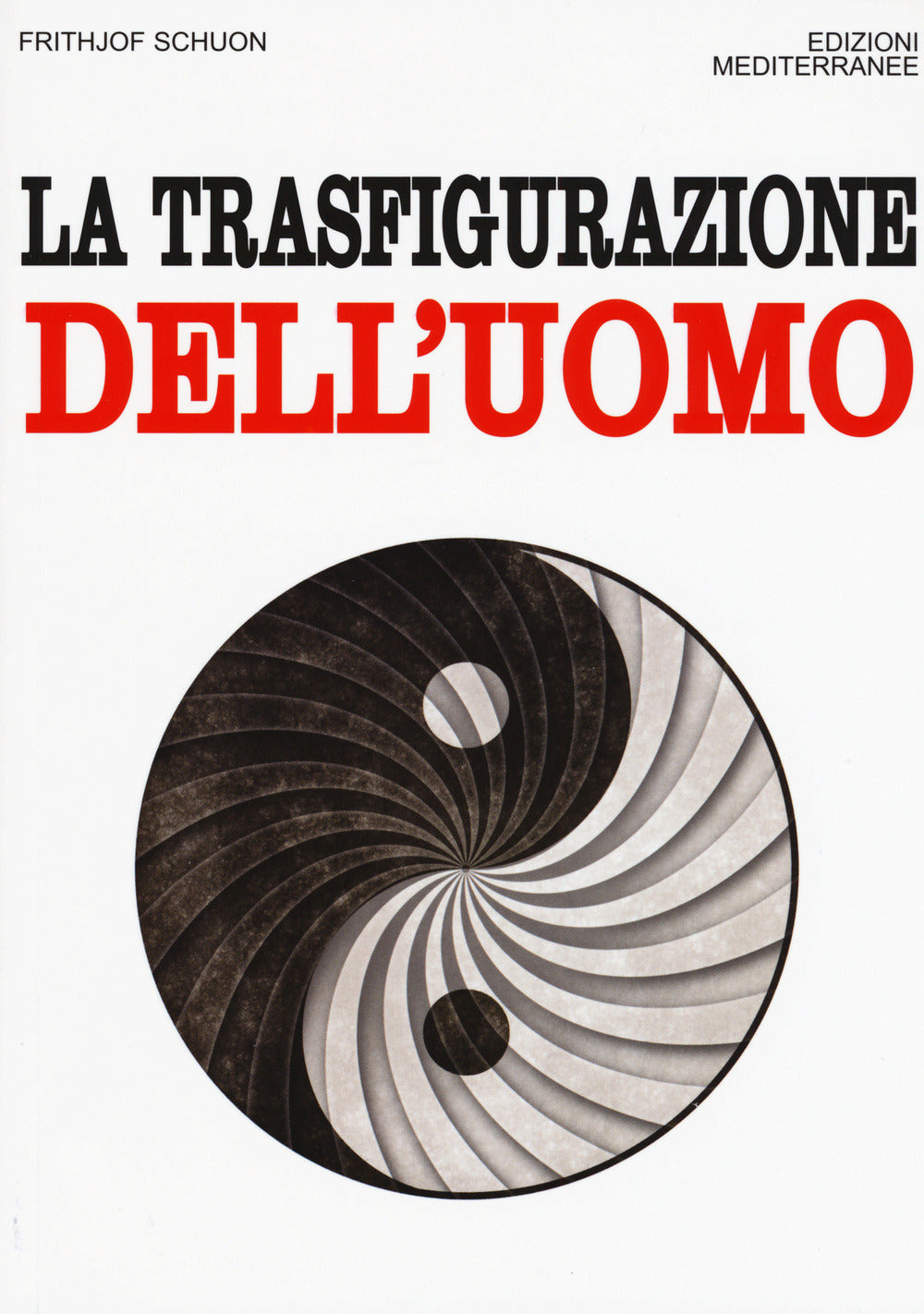 La Trasfigurazione Dell'uomo (di Frithjof Schuon - Ed. Edizioni Mediterranee)