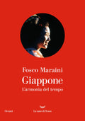 Giappone. L'armonia Del Tempo (di Fosco Maraini - Ed. La Nave di Teseo)
