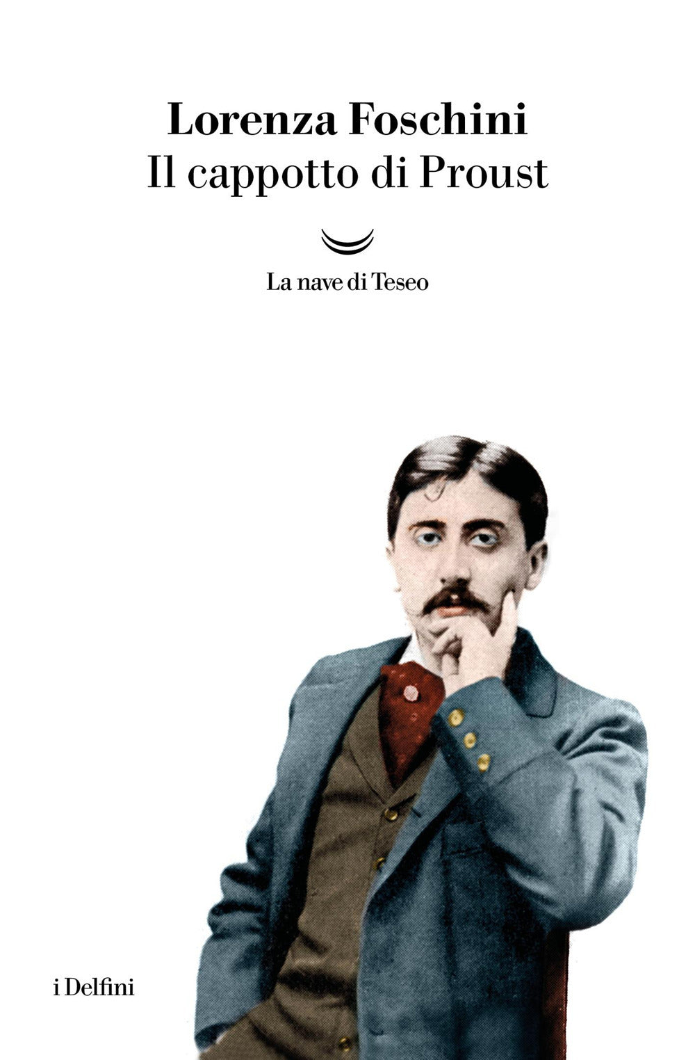 Il Cappotto Di Proust (di Lorenza Foschini - Ed. La Nave di Teseo)