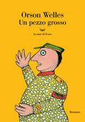 Un Pezzo Grosso (di Orson Welles - Ed. La Nave Di Teseo)***ORDINABILE***