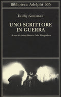 Uno Scrittore In Guerra (1941-1945) (di Vasilij Grossman - Ed. Adelphi)