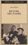 Renoir, Mio Padre (di Jean Renoir - Ed. Adelphi)