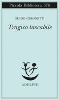 Tragico Tascabile (di Guido Ceronetti - Ed. Adelphi)