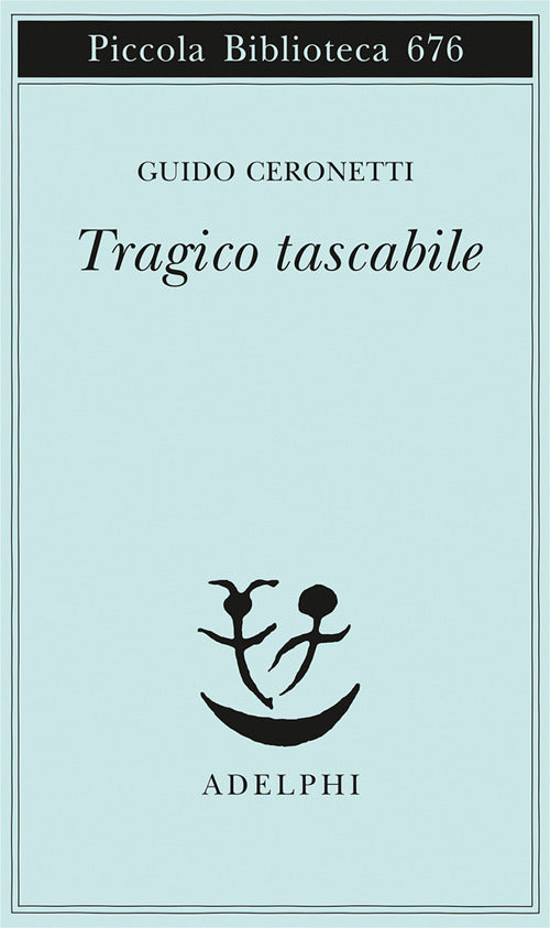 Tragico Tascabile (di Guido Ceronetti - Ed. Adelphi)