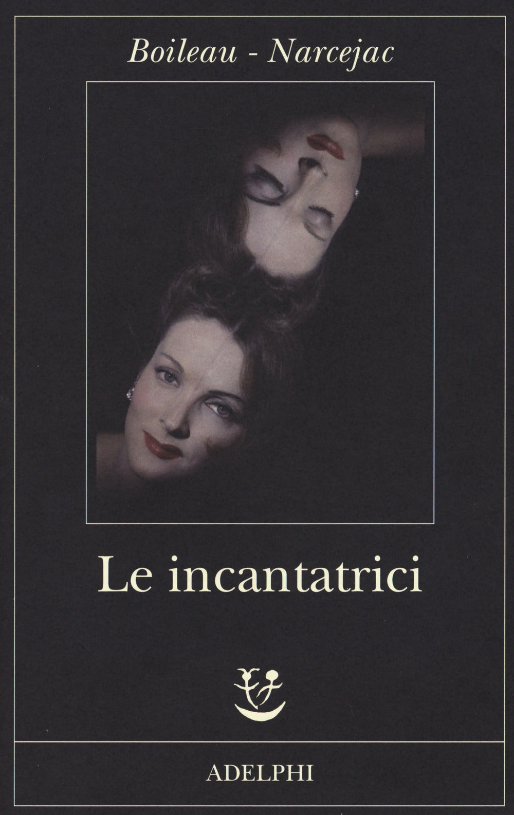 Le Incantatrici (di Pierre Boileau / Thomas Narcejac - Ed. Adelphi)