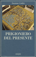 Prigioniero Del Presente. La Vita Indimenticabile Del Paziente Amnesico H. M. (di Suzanne Corkin - Ed. Adelphi)
