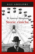 Storie Ciniche (di Maugham W. Somerset - Ed. Adelphi)