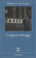 I Ragazzi Selvaggi. Un Libro Dei Morti (di William S. Burroughs - Ed. Adelphi)