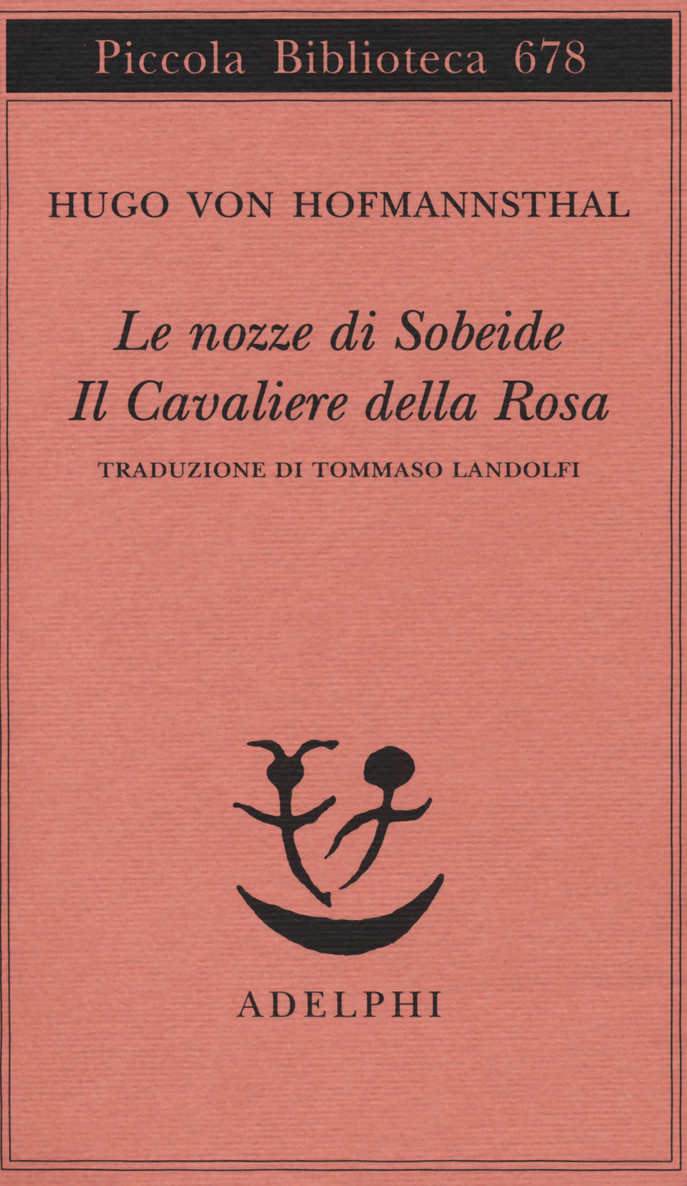 Le Nozze Di Sobeide-Il Cavaliere Della Rosa (di Hugo Von Hofmannsthal - Ed. Adelphi)