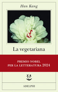 La Vegetariana (di Han Kang - Ed. Adelphi)
