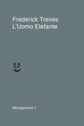 L' Uomo Elefante (di Treves Frederick - Ed. Adelphi)