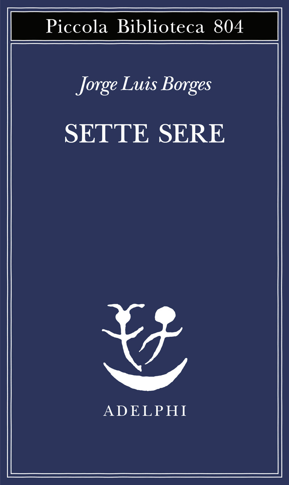 Sette Sere (di Jorge Luis Borges - Ed. Adelphi)