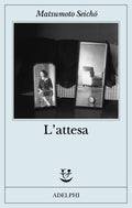 L' Attesa (di Seicho Matsumoto - Ed. Adelphi)