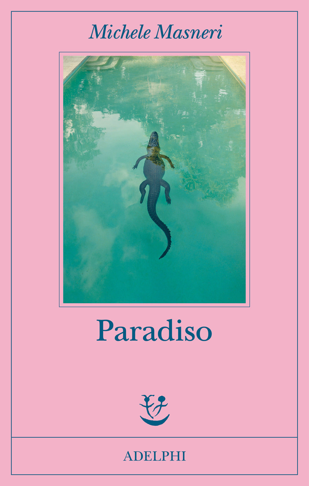 Paradiso (di Michele Masneri - Ed. Adelphi)