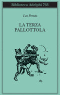 La Terza Pallottola (di Leo Perutz - Ed. Adelphi)