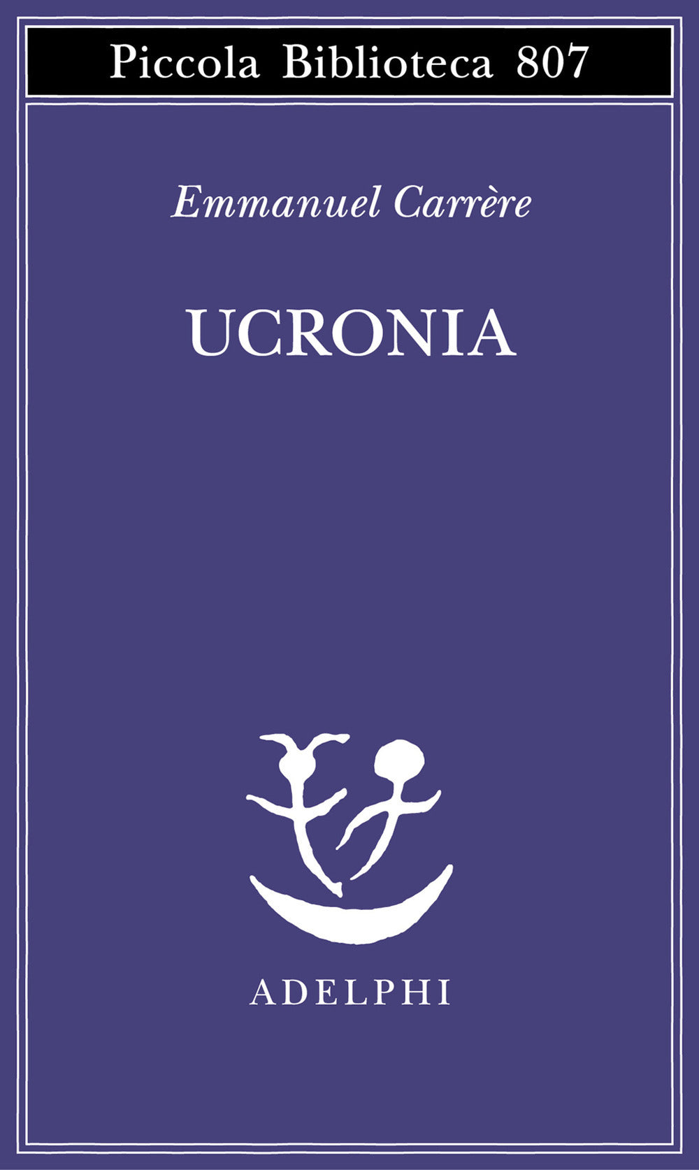 Ucronia (di Emmanuel Carrère - Ed. Adelphi)