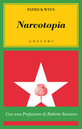 Narcotopia. Indagine Sul Cartello Della Droga Asiatico Che Ha Sconfitto La CIA (di Winn Patrick - Ed. Adelphi)