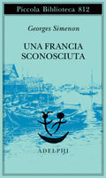 Una Francia Sconosciuta O L'avventura Tra Due Sponde (di Georges Simenon - Ed. Adelphi)