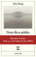 Non Dico Addio (di Han Kang - Ed. Adelphi)