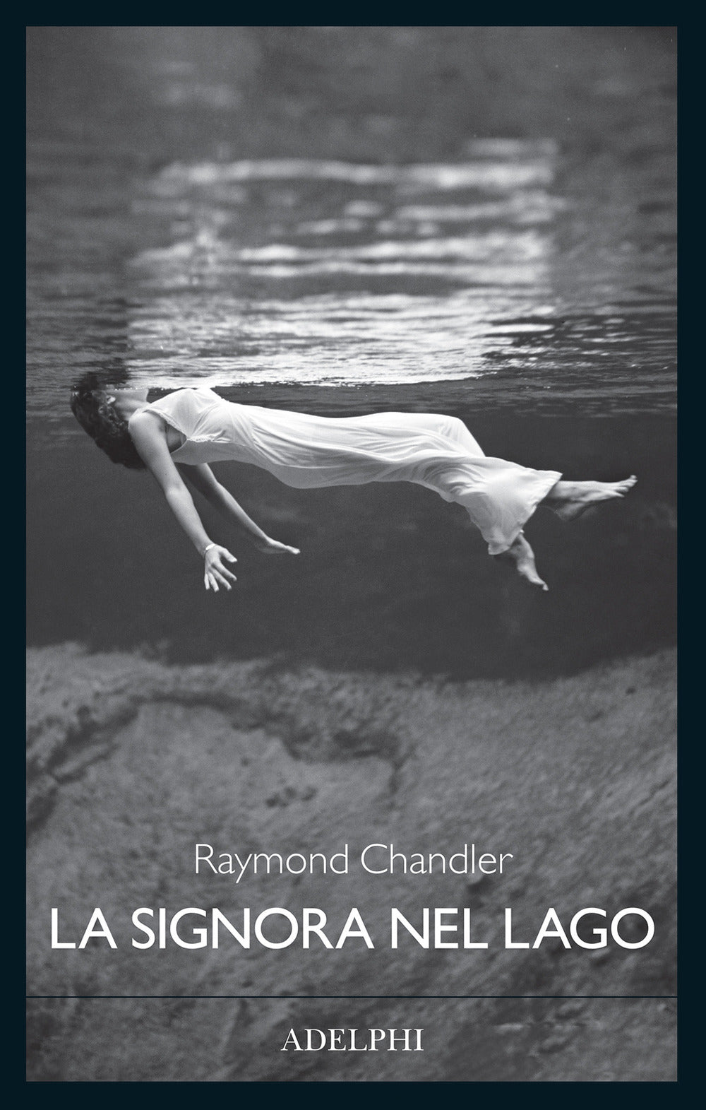 La Signora Nel Lago (di Raymond Chandler - Ed. Adelphi)