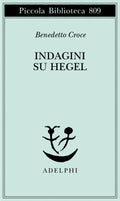 Indagini Su Hegel (di Benedetto Croce - Ed. Adelphi)