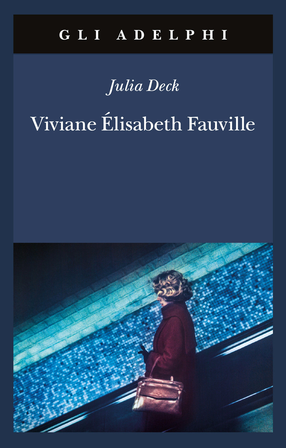 Viviane Elisabeth Fauville (di Julia Deck - Ed. Adelphi)