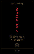 Si Vive Solo Due Volte (di Ian Fleming - Ed. Adelphi)