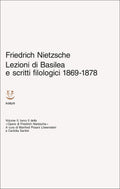 Lezioni Di Basilea E Scritti Filologici 1869-1878. Opere Di Friedrich Nietzsche #2/2 (di Friedrich Nietzsche - Ed. Adelphi)