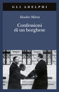 Confessioni Di Un Borghese (di Sándor Márai - Ed. Adelphi)