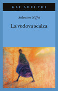 La Vedova Scalza (di Salvatore Niffoi - Ed. Adelphi)
