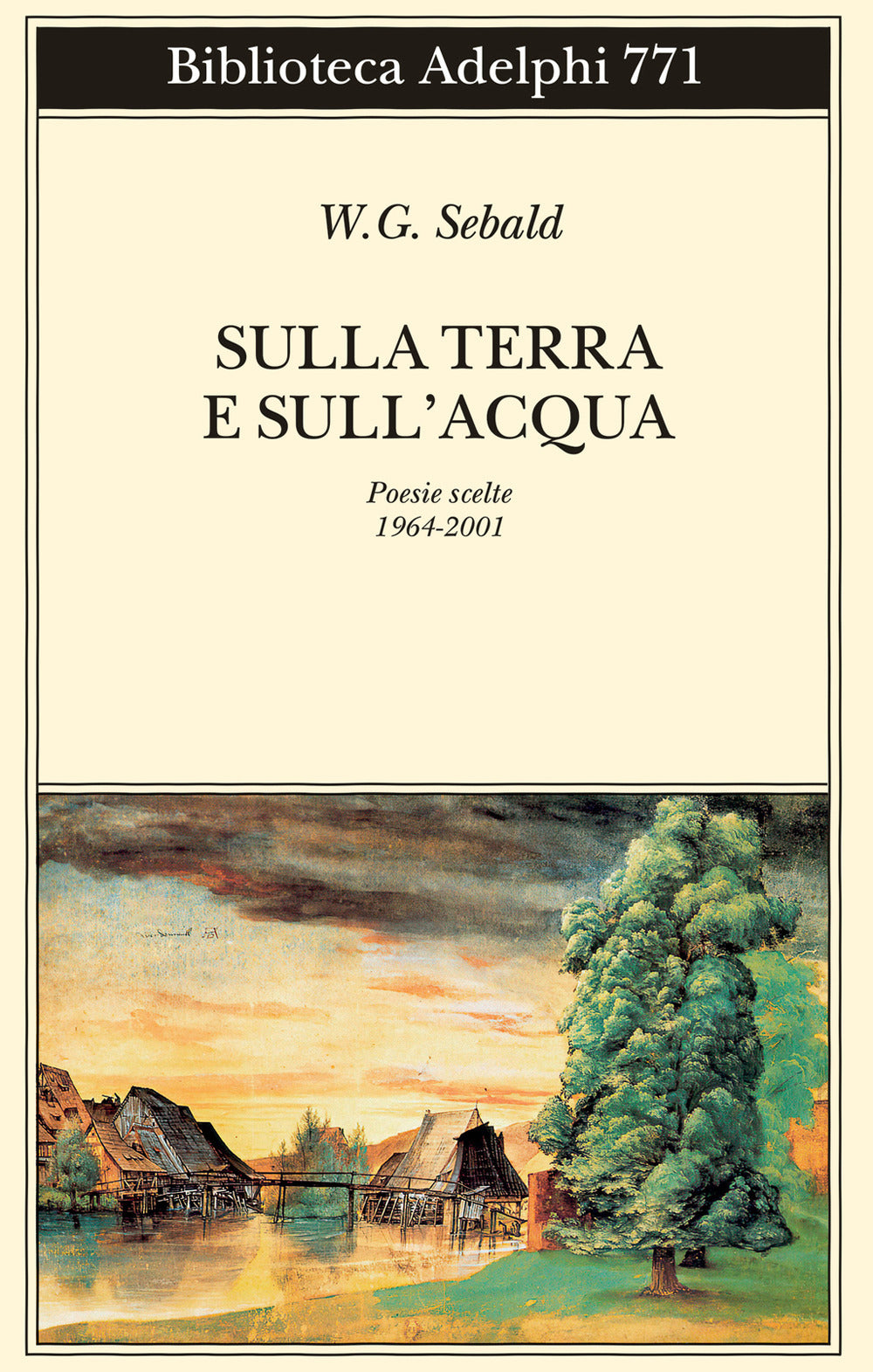 Sulla Terra E Sull'acqua. Poesie Scelte (1964-2001) (di Sebald Winfried G. - Ed. Adelphi)