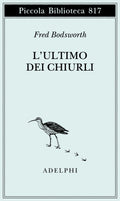 L' Ultimo Dei Chiurli (di Bodsworth Fred - Ed. Adelphi)