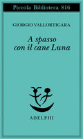 A Spasso Con Il Cane Luna (di Giorgio Vallortigara - Ed. Adelphi)