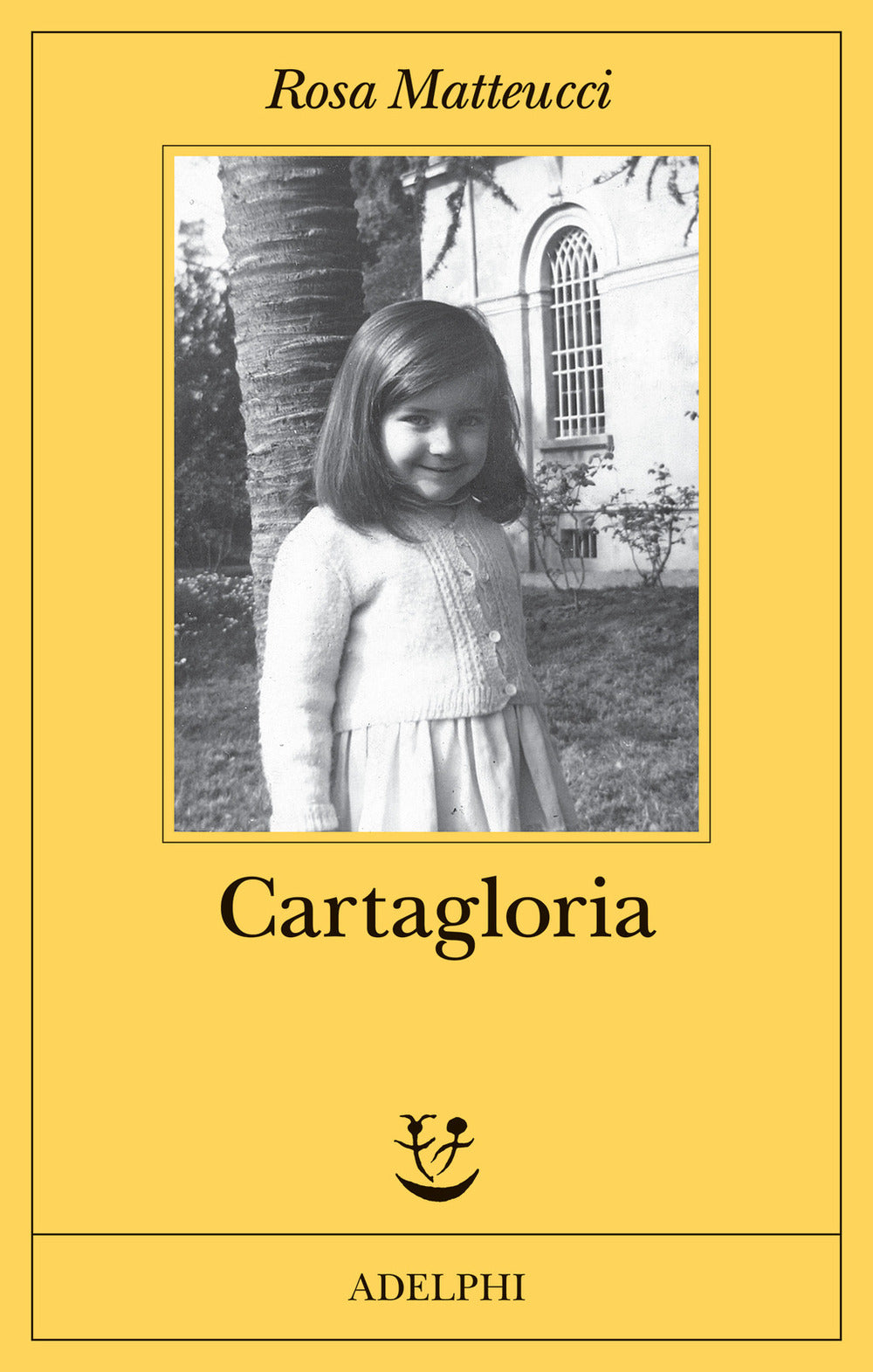 Cartagloria (di Rosa Matteucci - Ed. Adelphi)