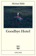 Goodbye Hotel (di Bible Michael - Ed. Adelphi)