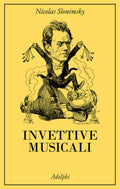 Invettive Musicali (di Slonimsky Nicolas - Ed. Adelphi)