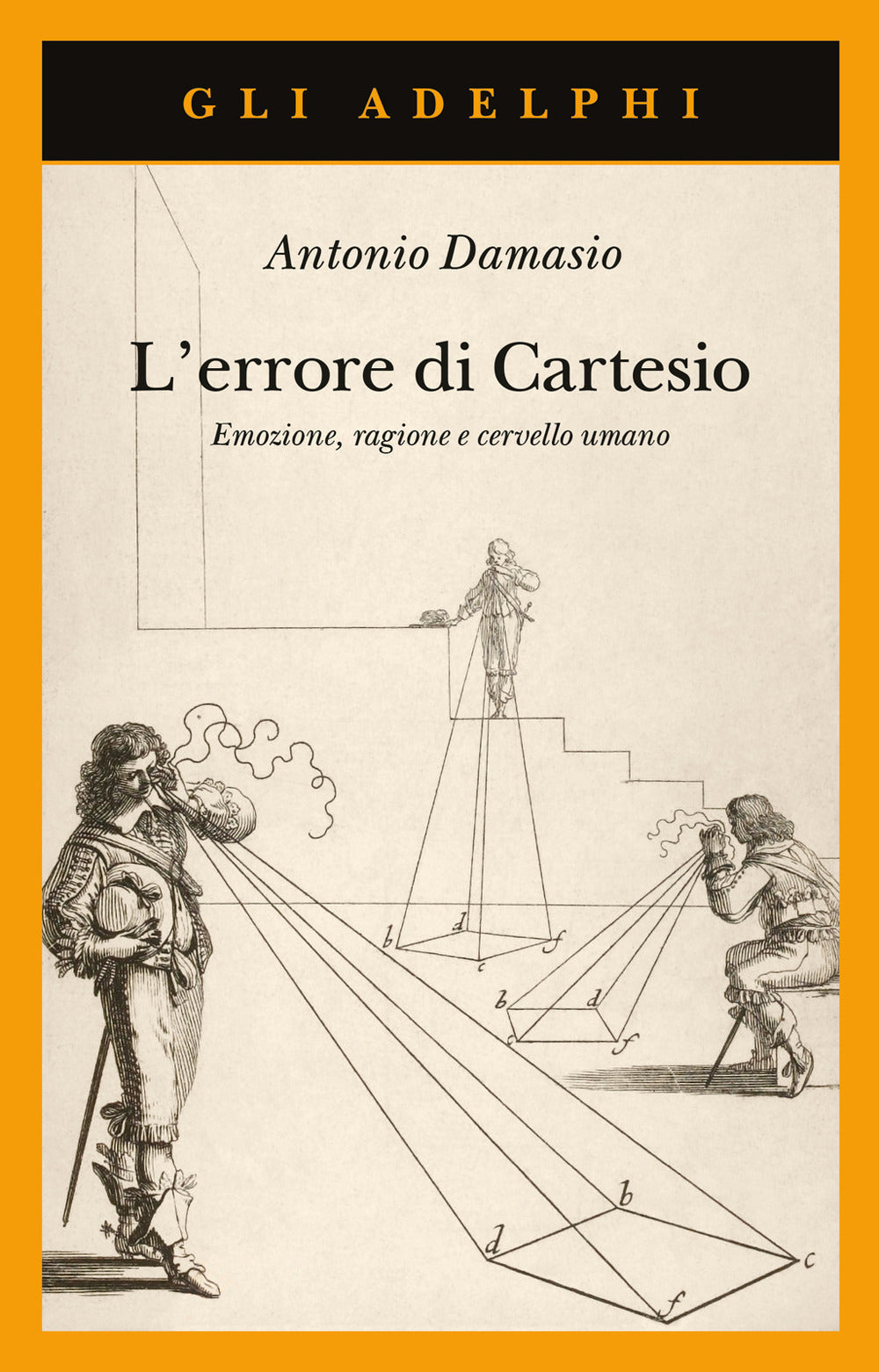 L' Errore Di Cartesio. Emozione, Ragione E Cervello Umano (di Damasio Antonio R. - Ed. Adelphi)