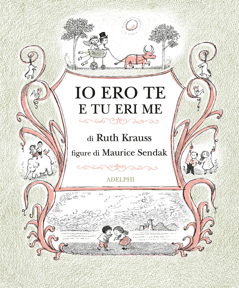 Io Ero Te E Tu Eri Me. Ediz. Illustrata (di Ruth Krauss - Ed. Adelphi)