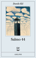 Salmo 44 (di Danilo Kis - Ed. Adelphi)