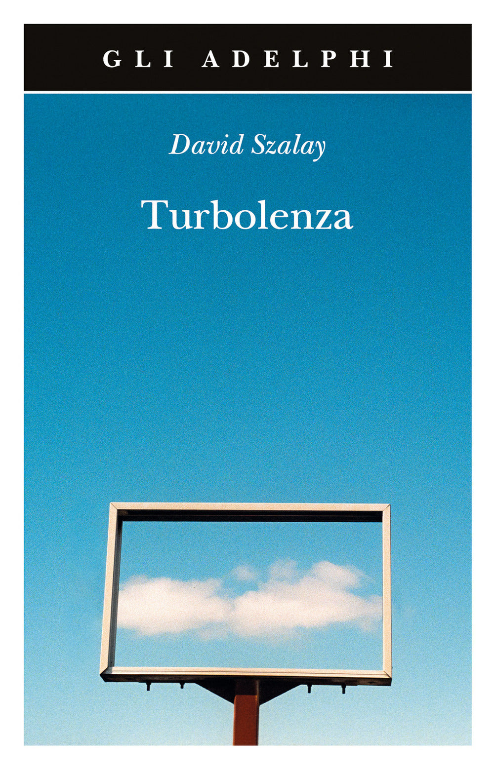 Turbolenza (di David Szalay - Ed. Adelphi)